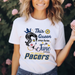 This Queen Was Born In June And Loves Pacers 2024 Shirt