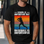 School Is Important But Baseball Is Importanter Vintage Shirt