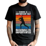 School Is Important But Baseball Is Importanter Vintage Shirt