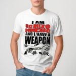 I Am Schizophrenic And Have A Weapon Shirt