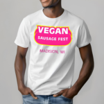 Vegan Sausage Fest Madison Wi Shirt