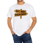 My Way High Way 2024 Shirt