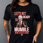 Tatum Let’s Get Ready To Mumble Shirt