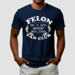 Dinesh D’souza Felon Fan Club Shirt