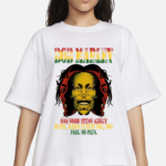 Bob Marley Lyrics One Good Thing About Music When It Hits You Rap Hip Hop Shirt