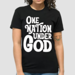 One Nation Under God Shirt