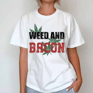 Weed and Bacon 2024 Shirt