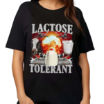 Lactose Tolerant 2024 Shirt