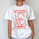 Bear Cant Handle My Energy Dial 1 800 Eat Shit Shirt