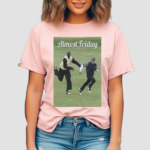 Jordan And Sergio Almost Friday Shirt