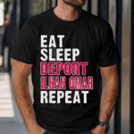 Eat Sleep Deport Ilhan Omar Repeat Shirt