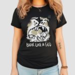 The Shy Wolf Bark Like A God Shirt