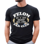 Dinesh D Souza Felon Fan Club Shirt