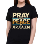 Pray For The Peace Jerusalem Shirt