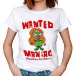 Wanted Maniac Joseline Navarro Funny 2024 Shirt