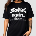 Skrillex Again June 1st 2024 Civic Centre Plaza Sf Ca Shirt