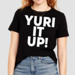 Yuri It Up Shirt