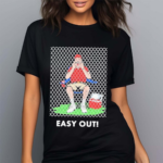 Easy Out Shirt