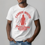 Carrie White For Prom Queen Bates High Class Of 76 Shirt