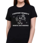 Brianna Turner Wearing I Support Women’s Rights And Wrongs 2024 Shirt