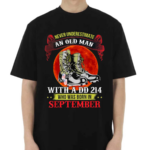 Never Underestimate An Old Man With A DD 214 In September Shirt