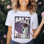 Radbro Are We Still Friends Shirt