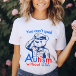 You Can't Spell Autism Without USA Shirt