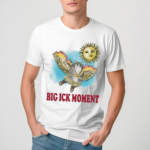 Cat Big Ick Moment Shirt