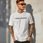 I Miss Cocaine Shirt
