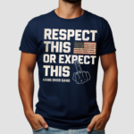 America Flag Respect This Or Expect This Hang Over Gang Shirt