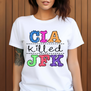 Cia Killed Jfk Shirt