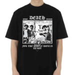 Death For The Whole World To See Shirt