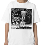 Love Child Of Woman And Orangutan Guilty Shirt