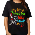 Autism Autist Why Fit In When You Were Born to Stand Out Shirt