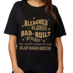 Rep Jasmine Crockett Bleach Blonde Bad Built Butch Body Clap Black Queen Shirt