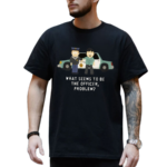 What Seems To Be The Officer Problem Shirt