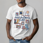 Just one more cat Shirt