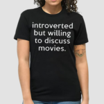 Jonathan Introverted But Willing To Discuss Movies Shirt