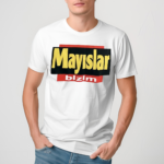 Mayslar Bizim 2024 Shirt