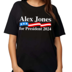 Alex Jones For President 2024 Shirt