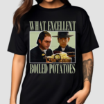 Vintage What Excellent Boiled Potatoes 2024 Shirt