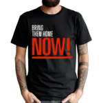 Warren Kinsella Bring Them Home Now 2024 Shirt