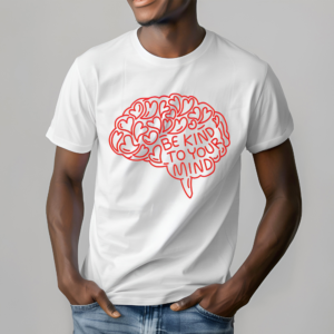 Brain Heart Be Kind To Your Mind Shirt
