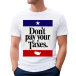 2024 Don’t Pay Your Taxes Shirt