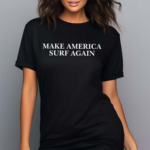Make America Surf Again Shirt