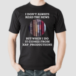 Book I Dont Always Read The News But When I Do It Comes From Xrp Productions Shirt