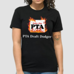 Join The Pta Pta Draft Dodger Shirt