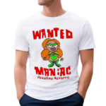 Wanted Maniac Joseline Navarro Funny 2024 Shirt