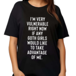 Im Very Vulnerable Right Now 2024 Shirt