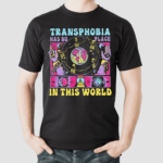 Transphobia Has No Place In This World Shirt